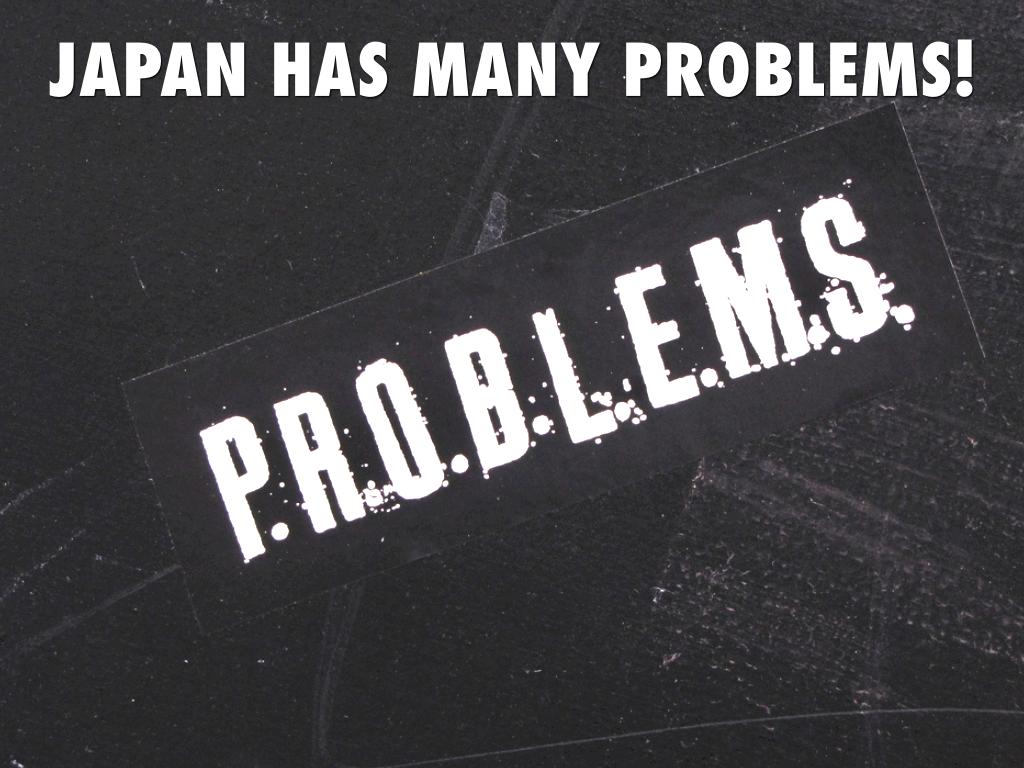 Some Problems In Japan