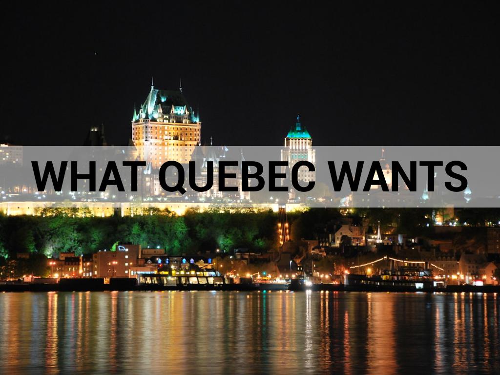 what quebec wants