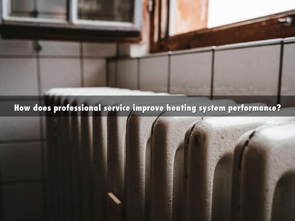 How does professional service improve heating system performance?