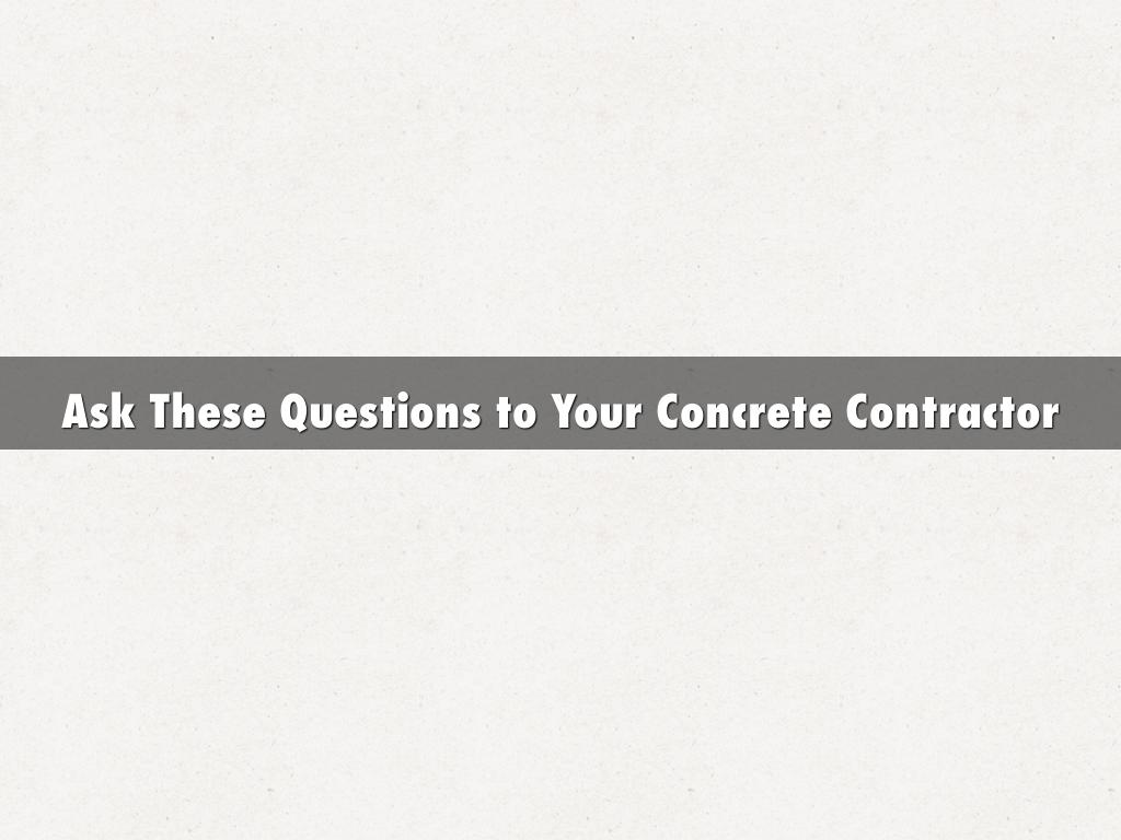 Ask These Questions to Your Concrete Contractor by