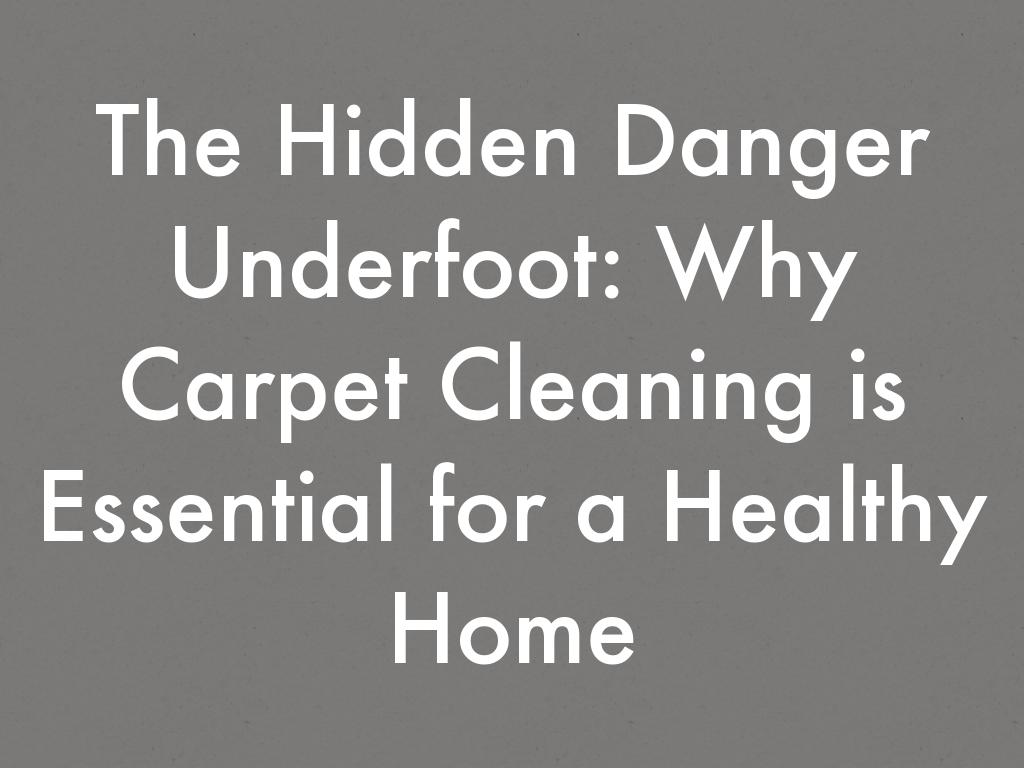 The Hidden Danger Underfoot: Why Carpet Cleaning is Essential for a Healthy Home