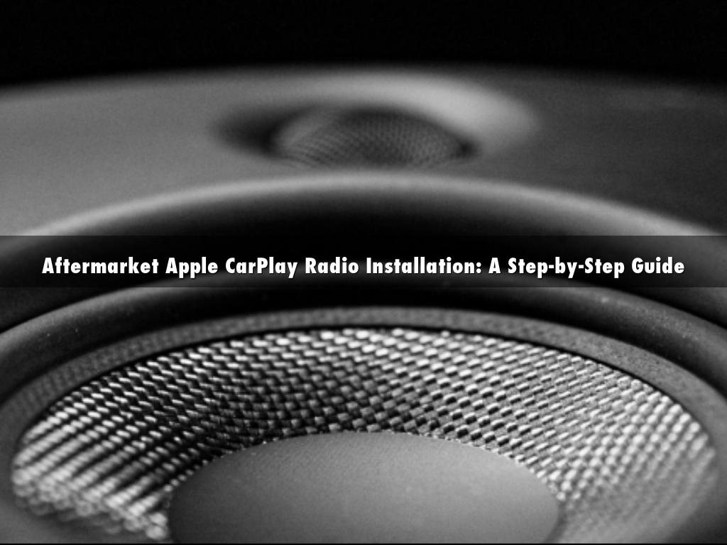 Aftermarket Apple CarPlay Radio Installation: A Step-by-Step Guide