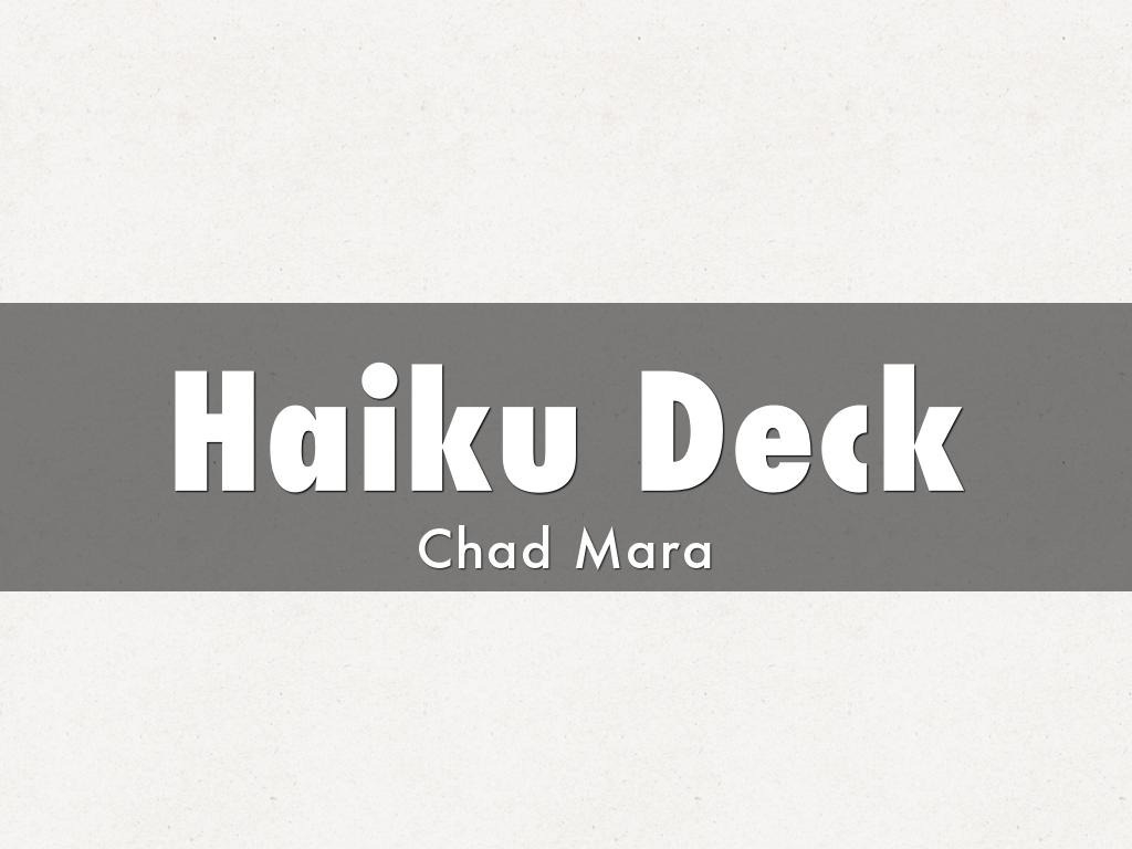 Chad's Presentation on Haiku Deck