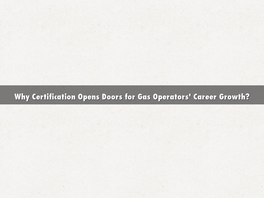 Why Certification Opens Doors for Gas Operators' Career Growth?