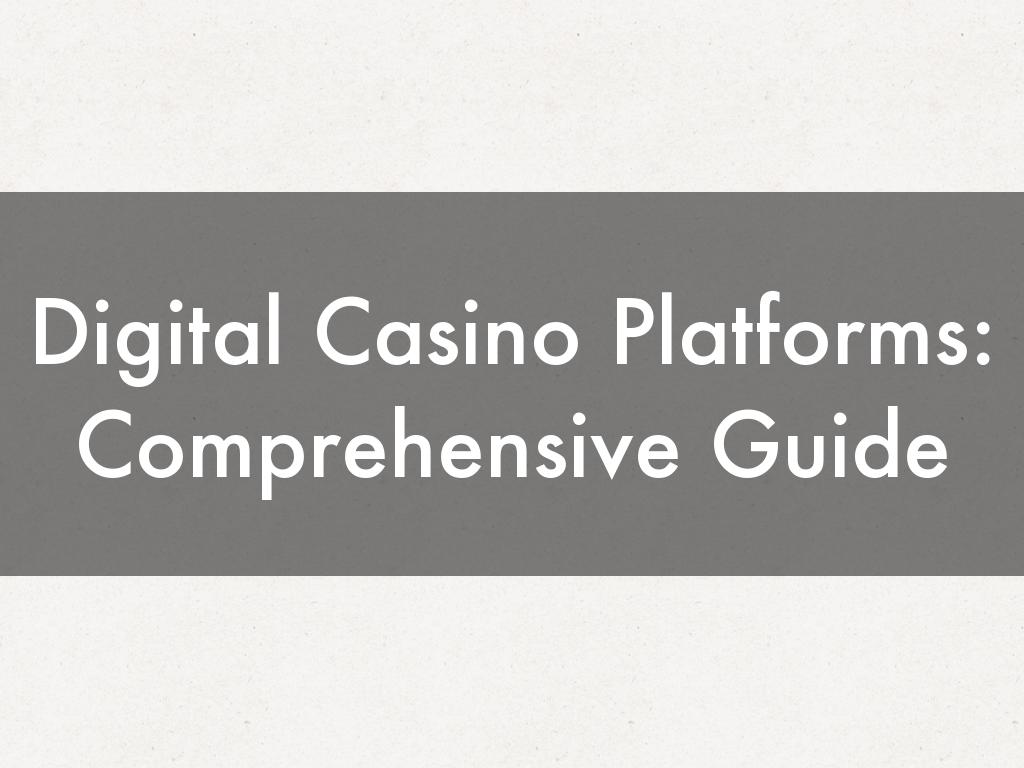 Digital Casino Platforms: Comprehensive Guide