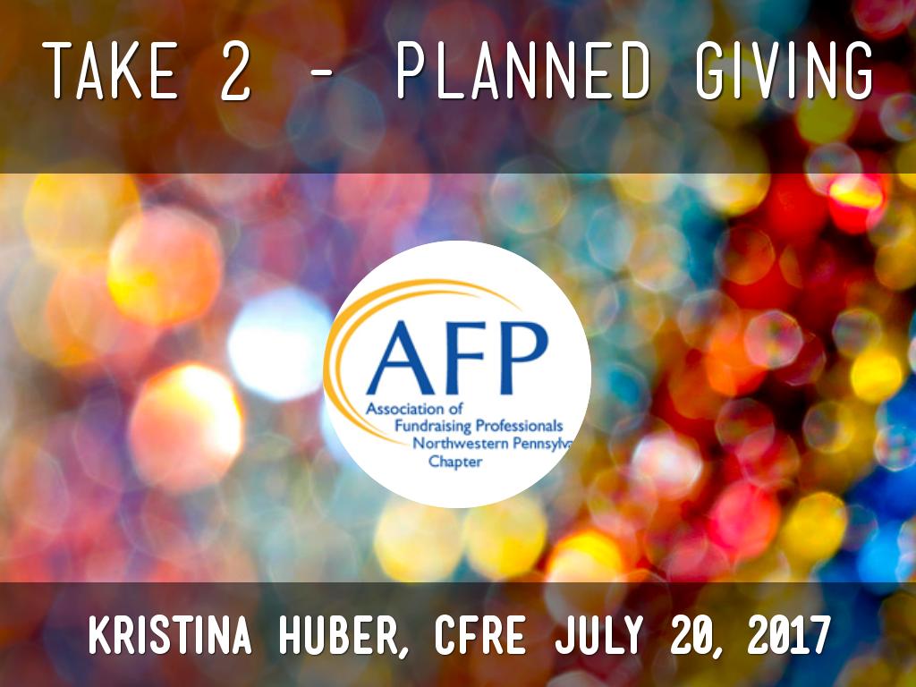 "What I Wish I Could Tell Myself 10 Years Ago About Planned Giving - Take 2” 