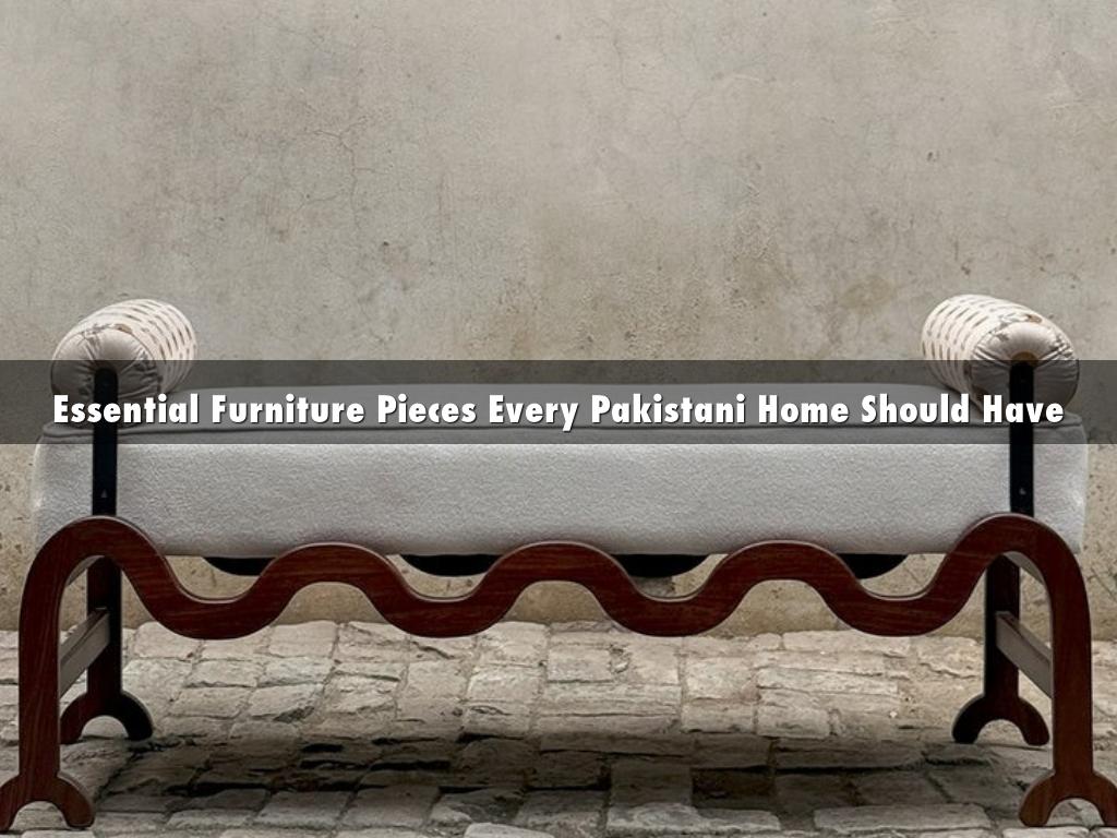 Essential Furniture Pieces Every Pakistani Home Should Have
