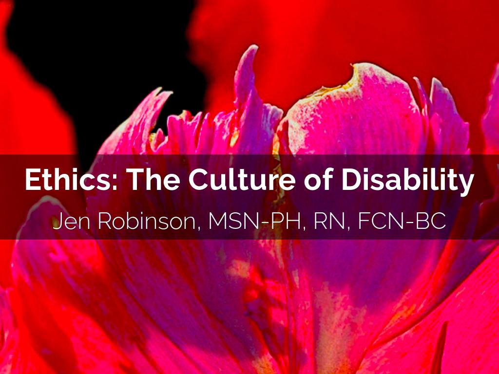 Ethics: The Culture of Disability