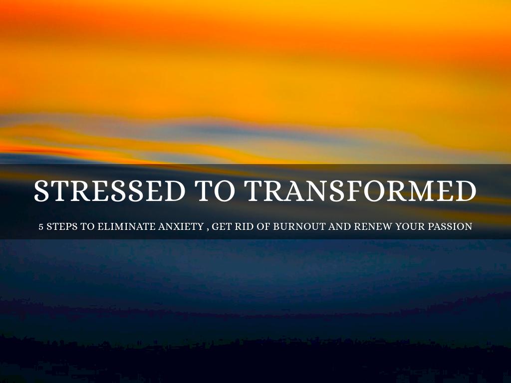 From Stressed to Transformed