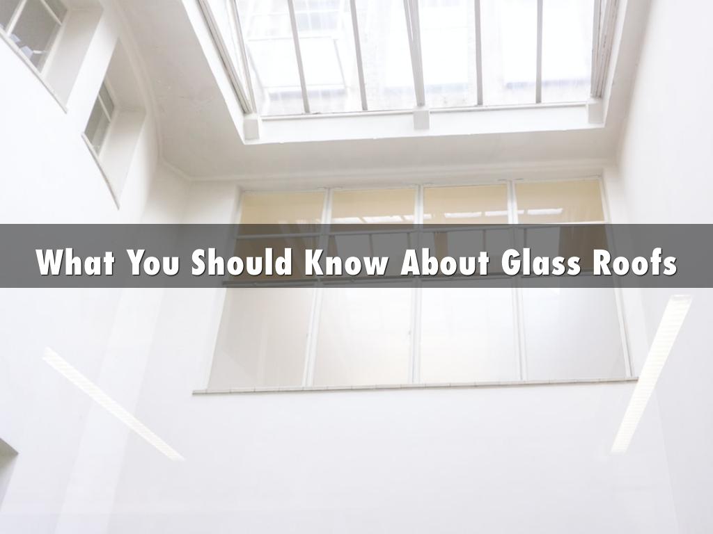 What You Should Know About Glass Roofs