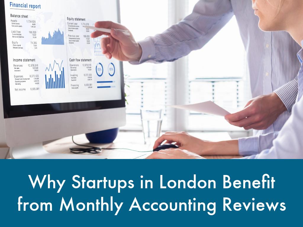 Why Startups in London Benefit from Monthly Accounting Reviews