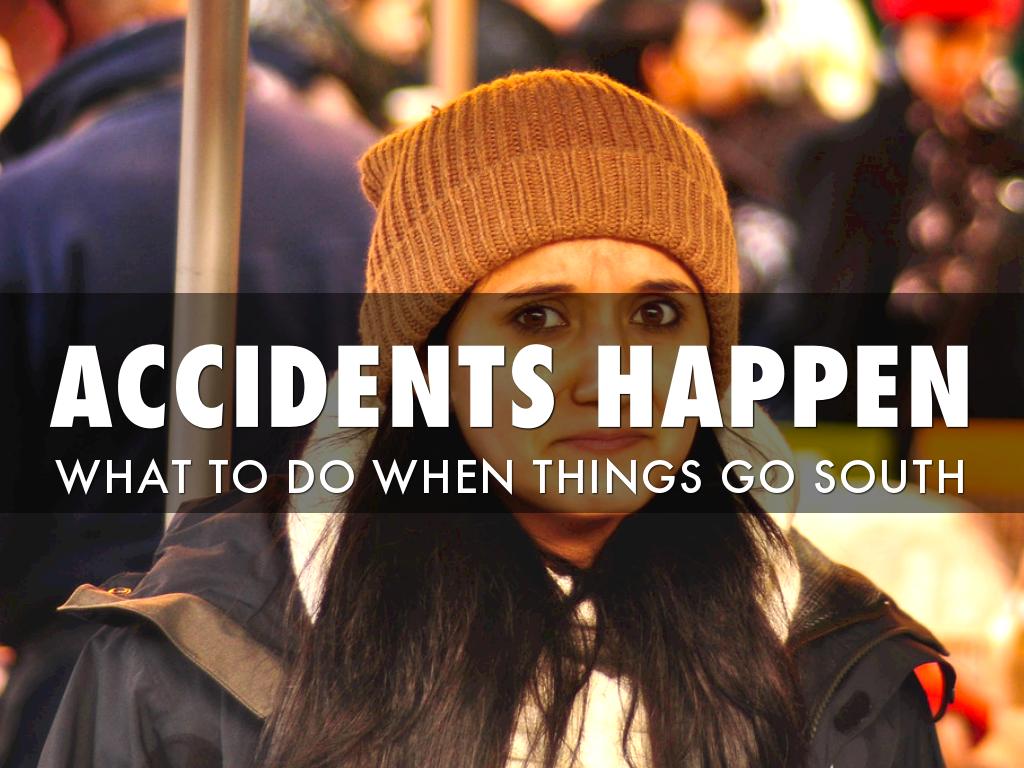 Accidents Happen