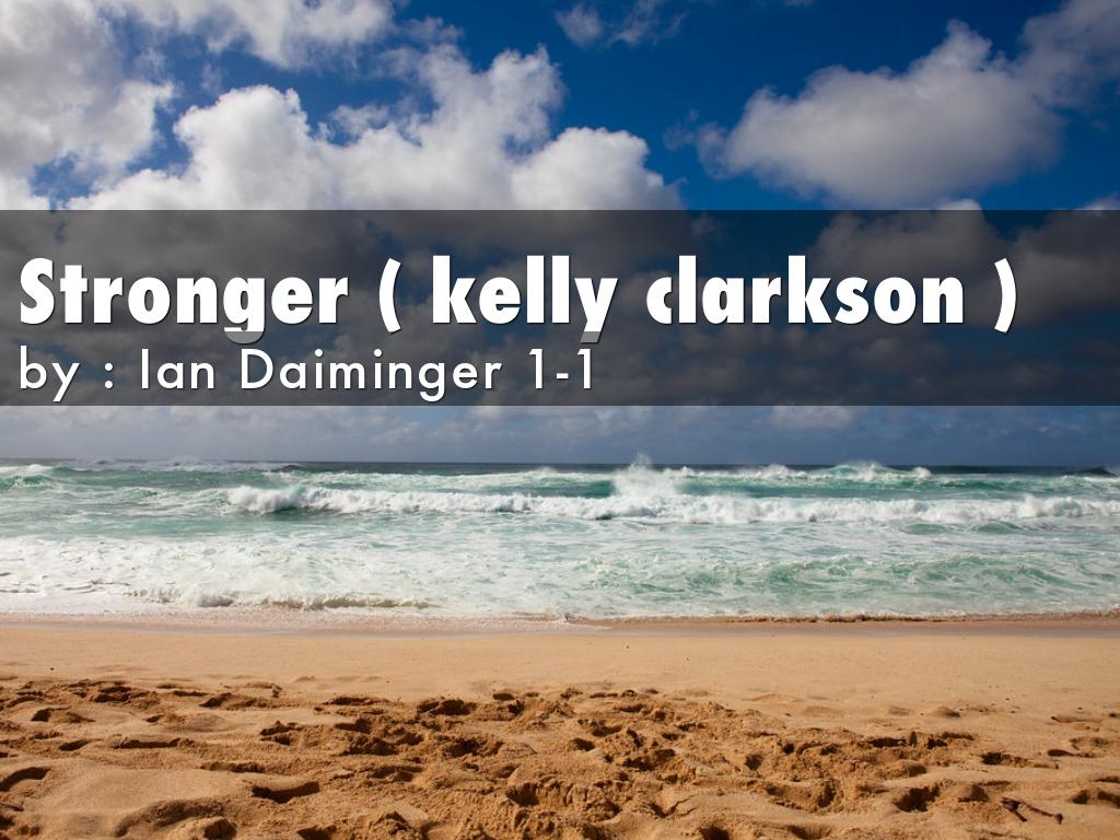 Stronger ( kelly clarkson )