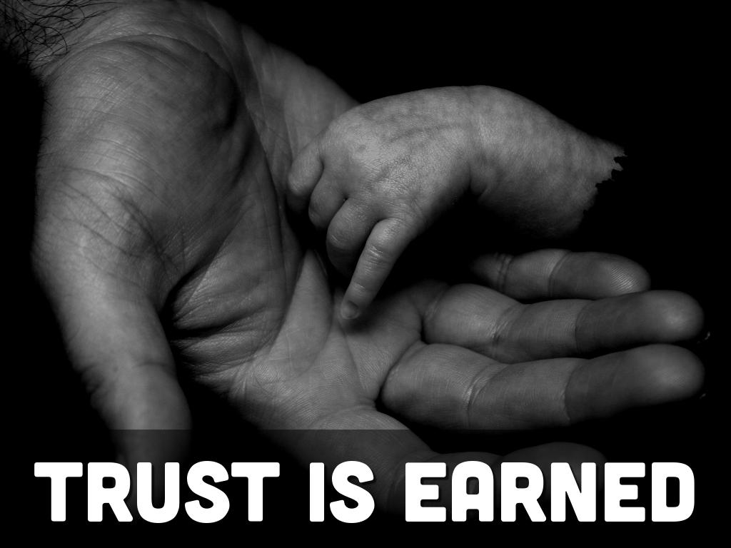 Trust Is Earned