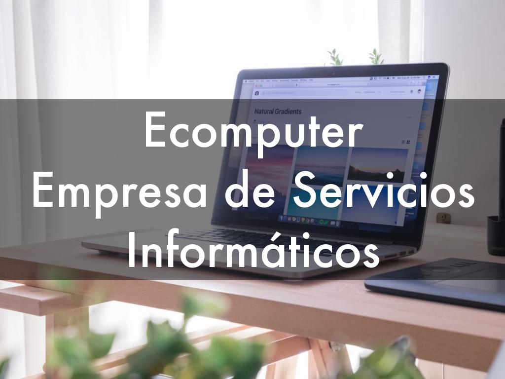 ecomputer Empresa de Servicios Informaticos Elaborado Por: Alex Eduardo Torres