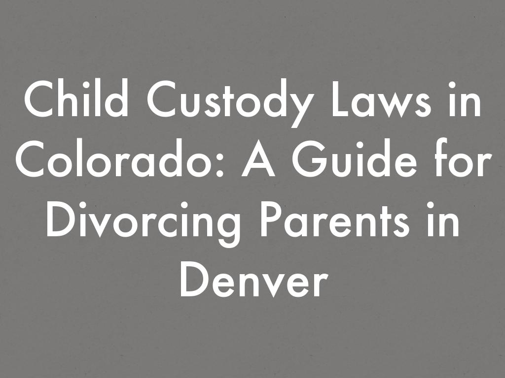 Child Custody Laws in Colorado: A Guide for Divorcing Parents in Denver