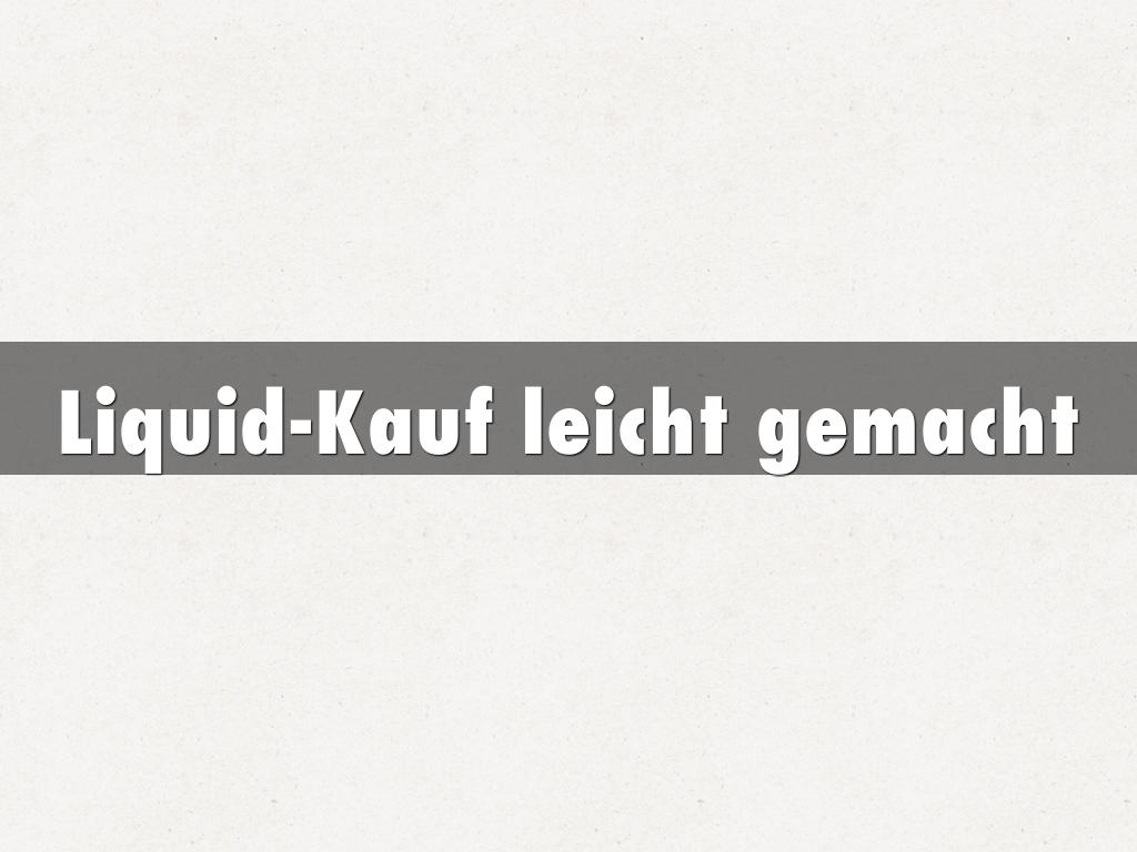 Liquid-Kauf leicht gemacht