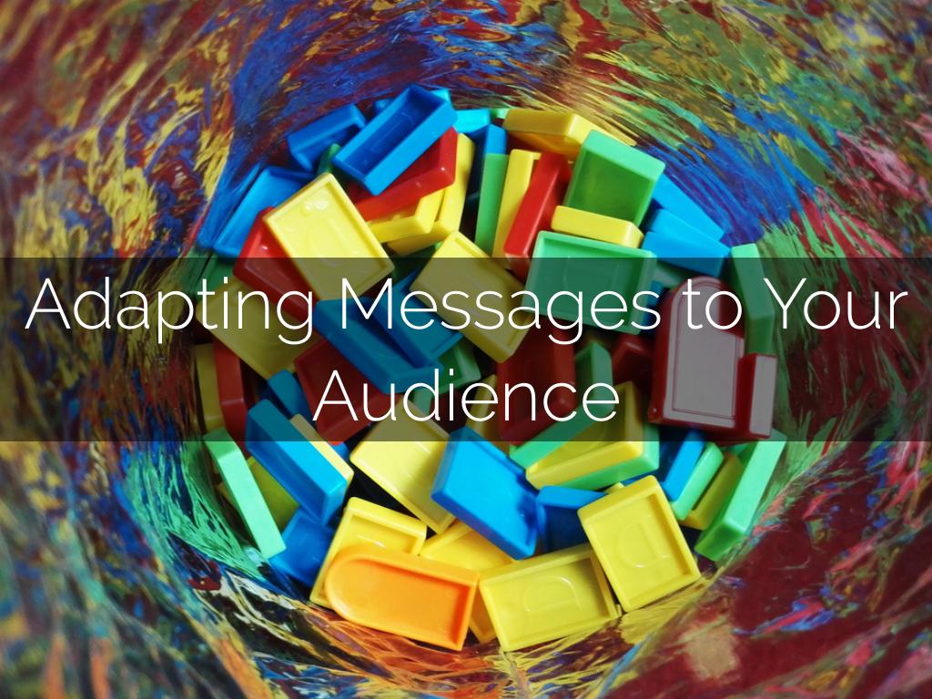 Adapting Messages to Your Audience