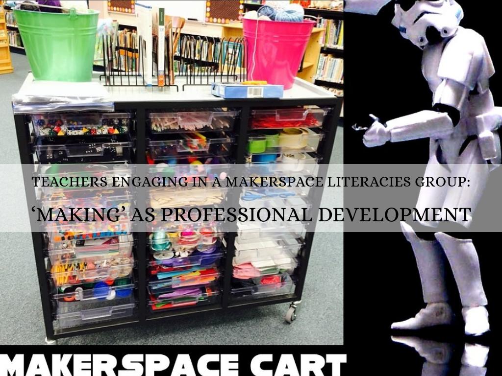 Teachers Engaging in a Makerspace Literacies Group: