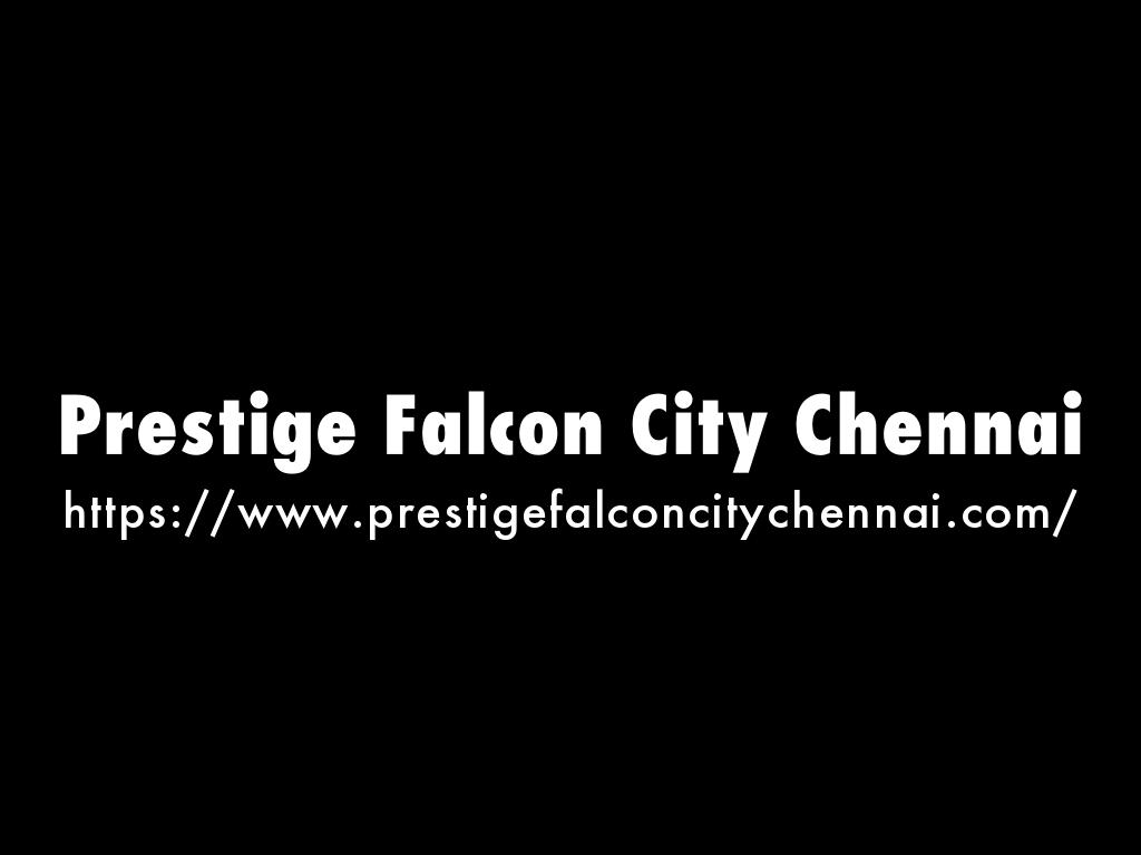 Prestige Falcon City Chennai