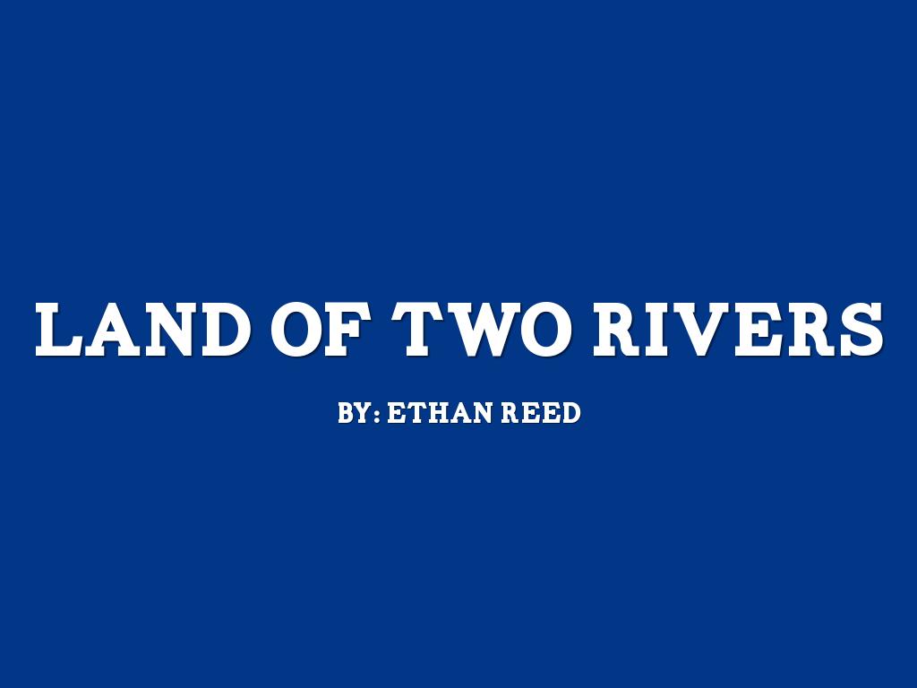 Land Of Two Rivers 