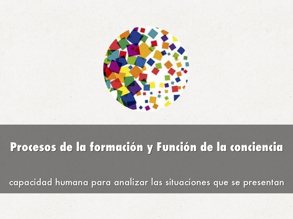 Procesos de la formación y Función de la conciencia