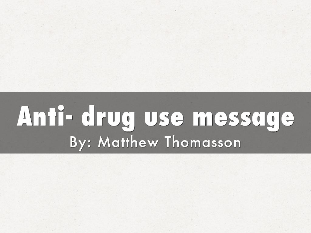 Anti- drug use message