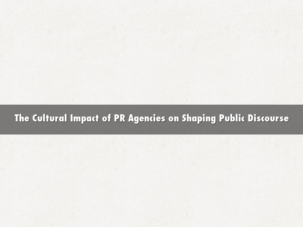 The Cultural Impact of PR Agencies on Shaping Public Discourse