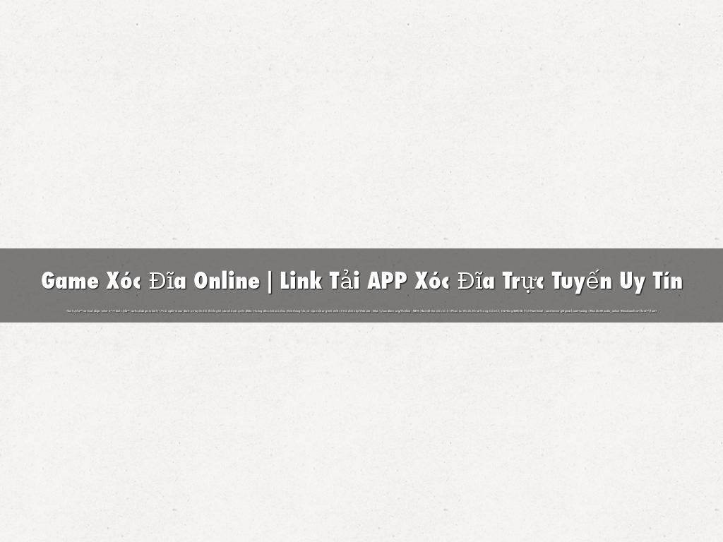 Game Xóc Đĩa Online | Link Tải APP Xóc Đĩa Trực Tuyến Uy Tín