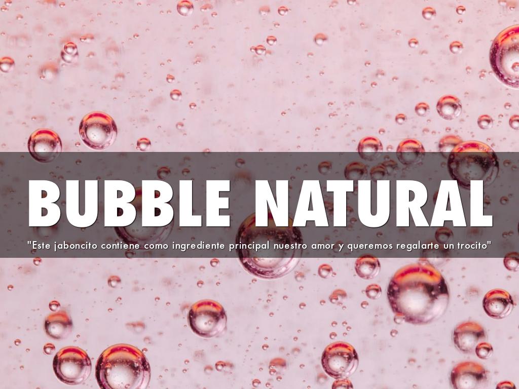 BUBBLE NATURAL