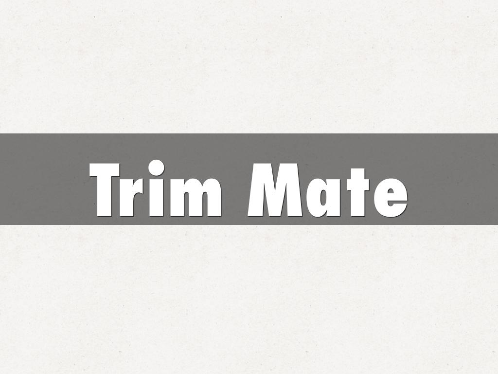 Trim Mate