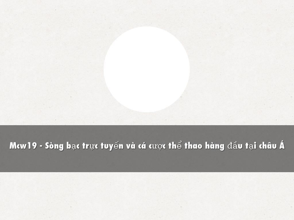 Mcw19 - Sòng bạc trực tuyến và cá cược thể thao hàng đầu tại châu Á