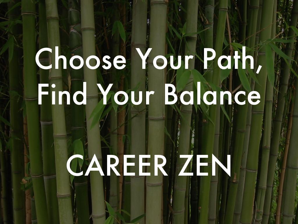 Choose Your Path, Find Your Balance CAREER ZEN