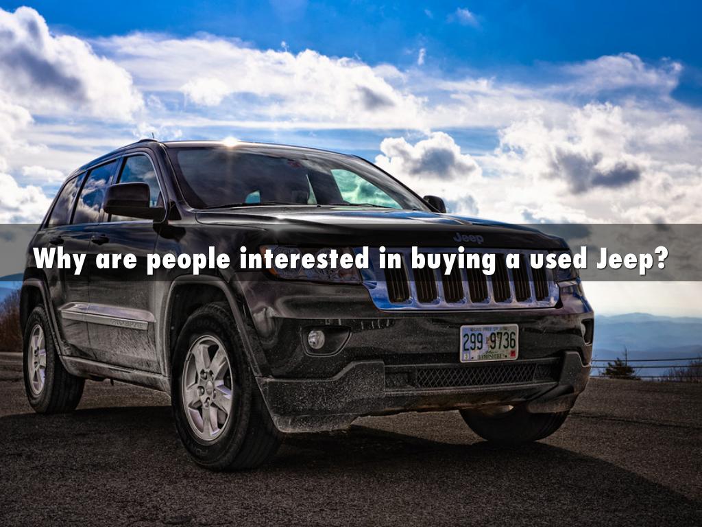 Why are people interested in buying a used Jeep?