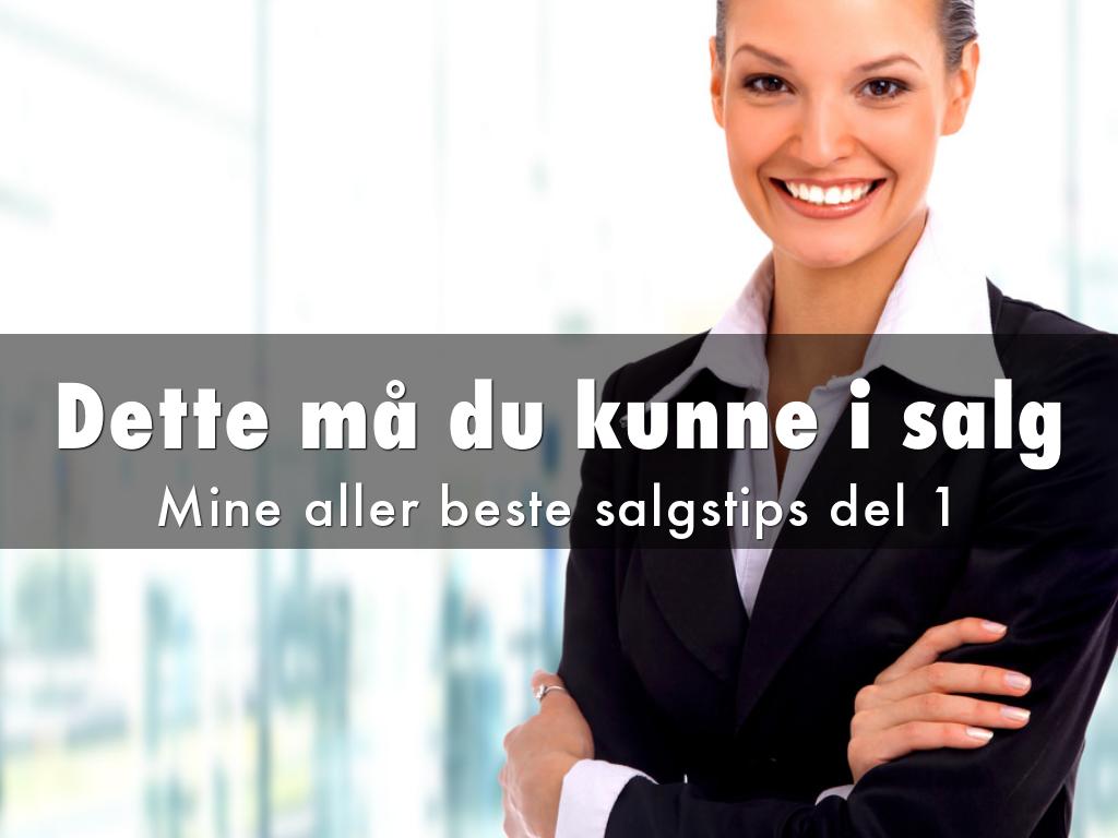 Mine aller beste salgstips- dette må du kunne!