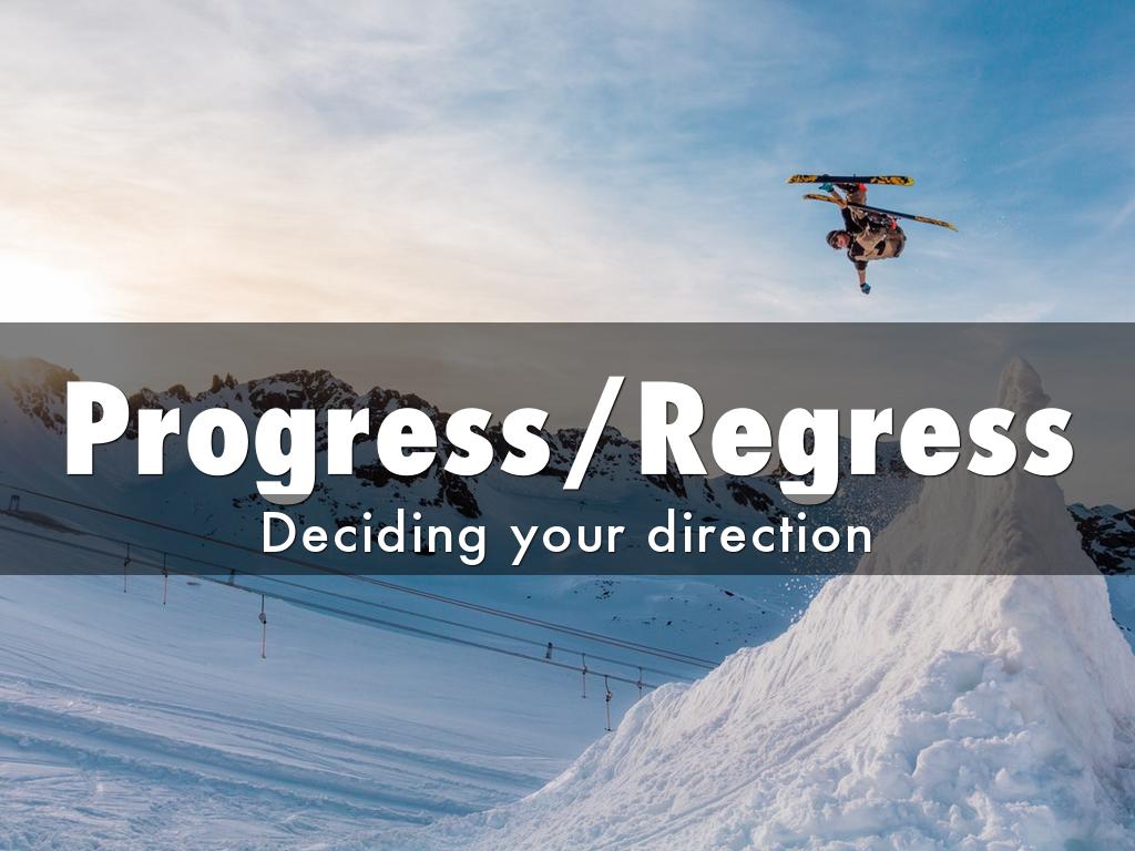 Progress/Regress
