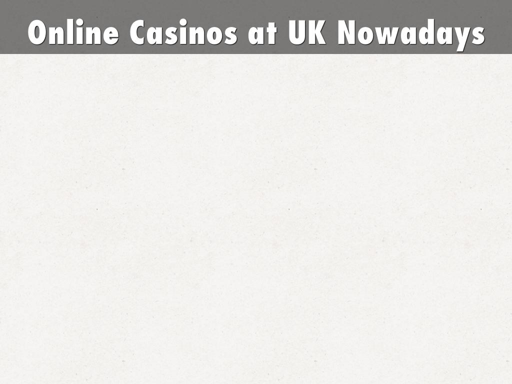 Online Casinos at UK Nowadays