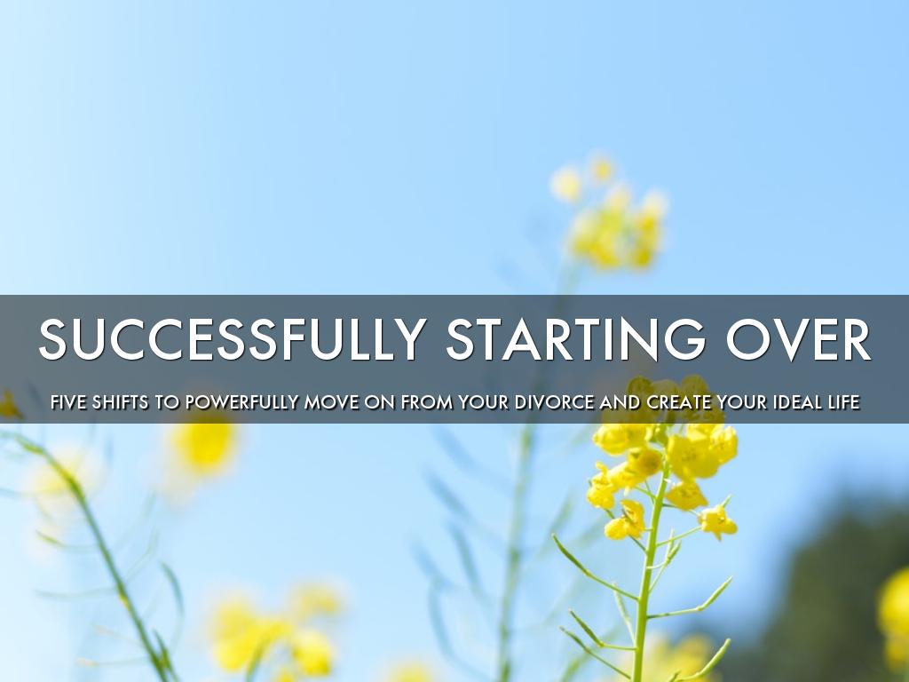 Successfully Starting OveFive Shifts To PowerfullyMove On From Your Divorce and Create Your Ideal Life