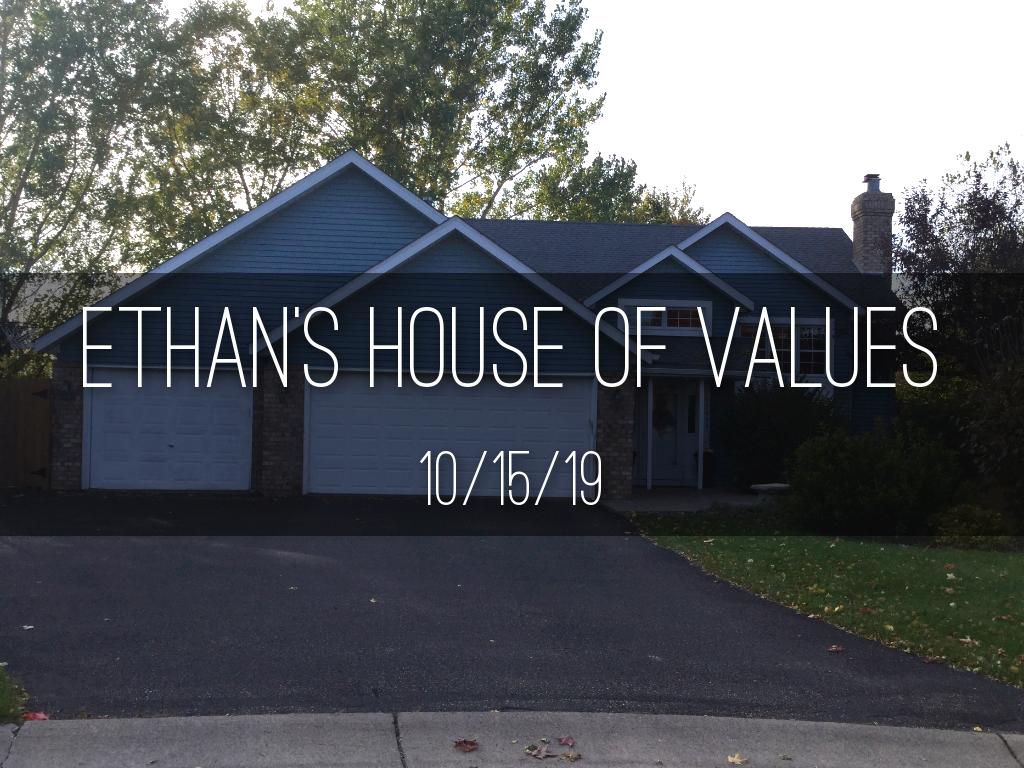 Ethan’s house of values