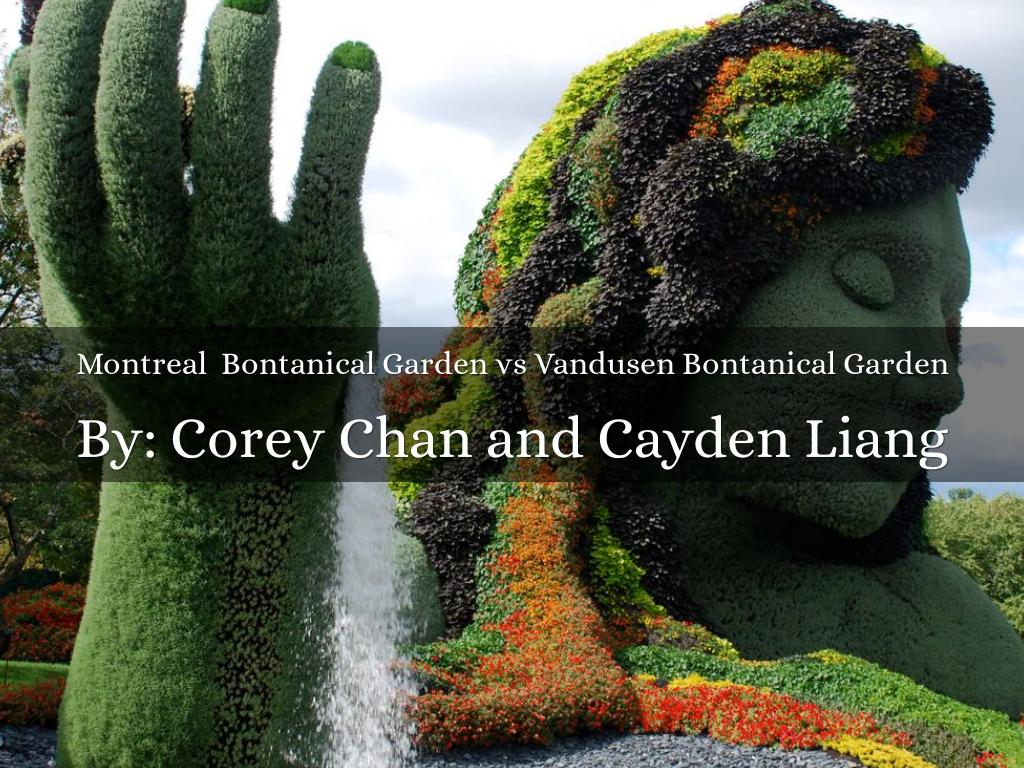 Montreal  Botanical Garden vs Vandusen Botanical Garden