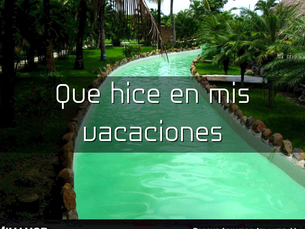 Que realice en mis vacaciones