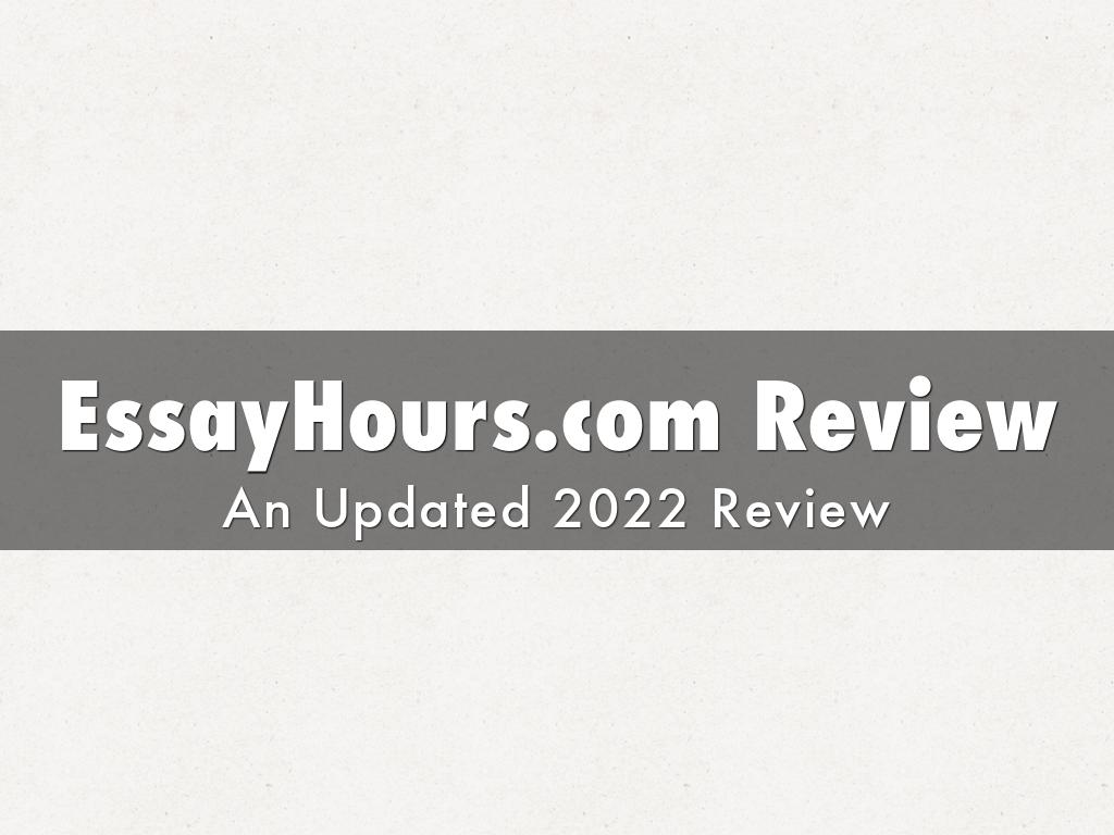 EssayHours.com Review | An Updated 2022 Review