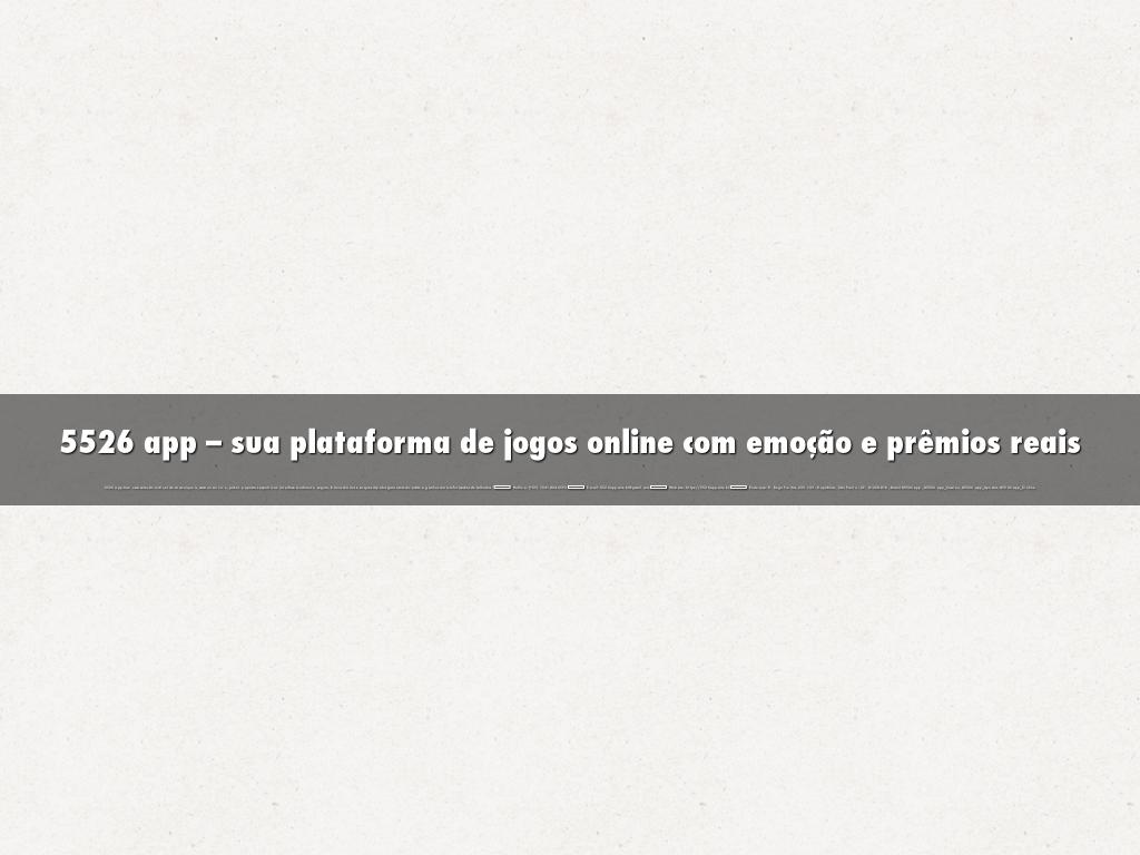 5526 app – sua plataforma de jogos online com emoção e prêmios reais