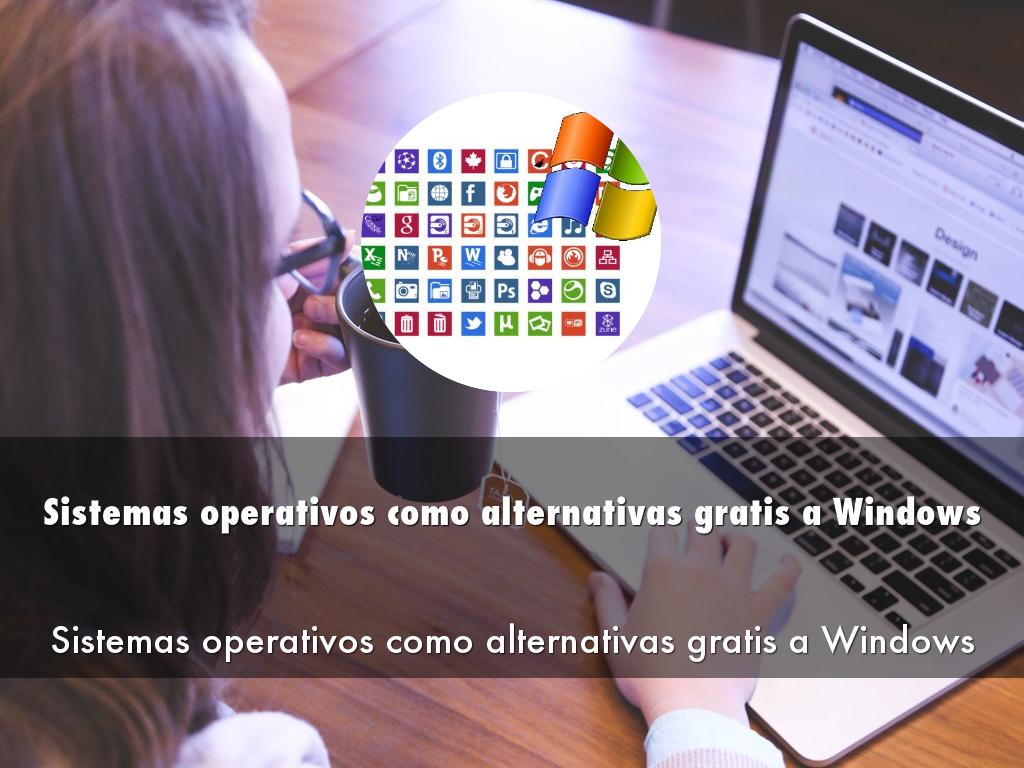 Sistemas operativos como alternativas gratis a Windows