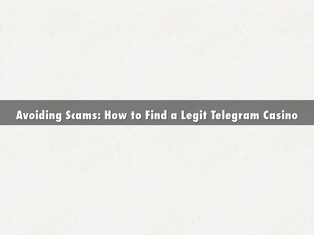 Avoiding Scams: How to Find a Legit Telegram Casino