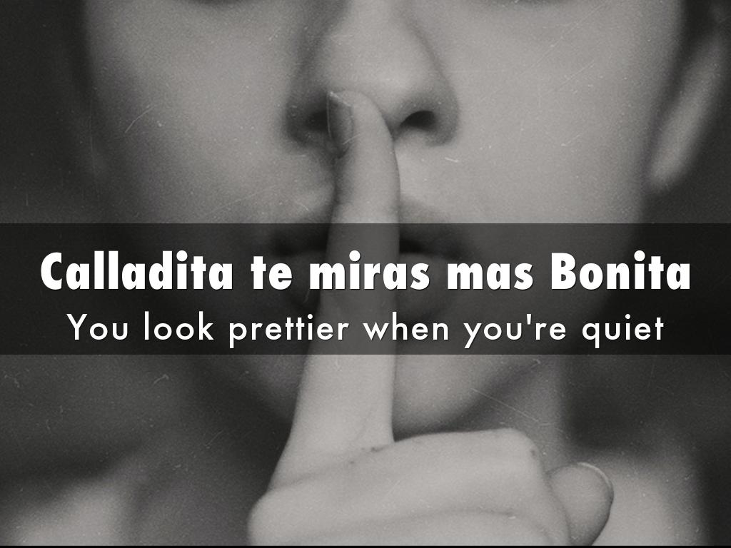 Calladita te miras mas Bonita