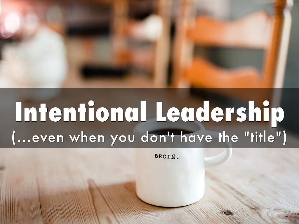 Intentional Leadership