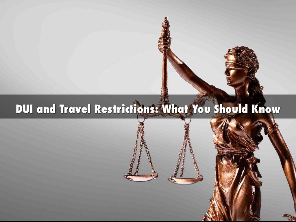 DUI and Travel Restrictions: What You Should Know