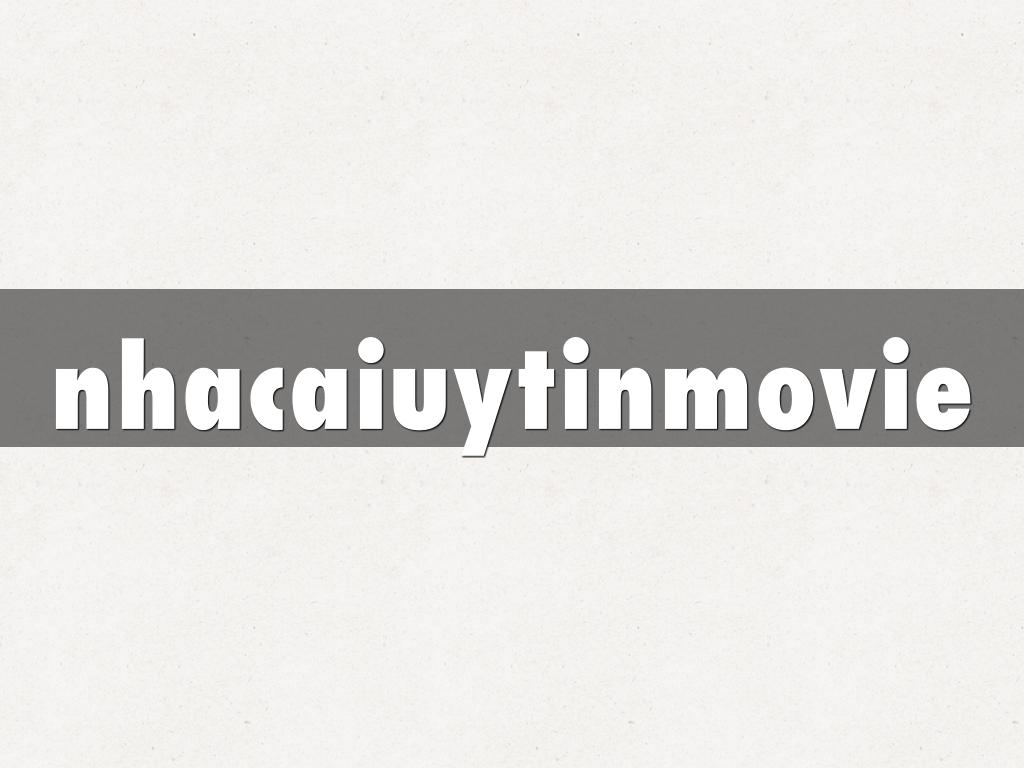 nhacaiuytinmovie