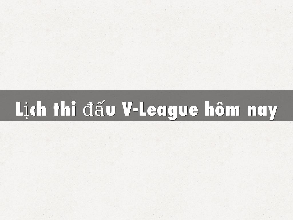Lịch thi đấu V-League hôm nay